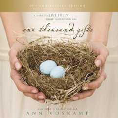 One Thousand Gifts 10th Anniversary Edition: A Dare to Live Fully Right Where You Are - Voskamp, Ann