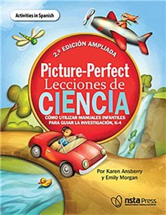 Picture-Perfect Lecciones de Ciencia, Segunda Edición Ampliada: Cómo Utilizar Manuales Infantiles Para Guiar La Investigación, 3-6 (Activities in Span - Morgan, Emily