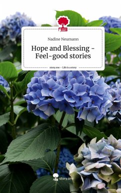 Hope and Blessing - Feel-good stories. Life is a Story - story.one - Neumann, Nadine