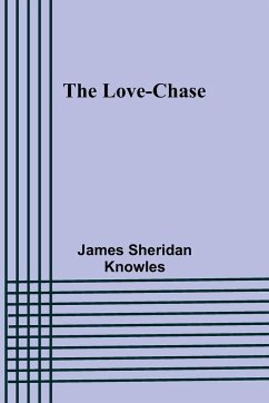 The Love-chase - Knowles, James Sheridan