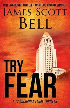 Try Fear (Ty Buchanan Legal Thriller #3) - Bell, James Scott