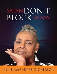 Satan Don't Block My Way - Dickerson, Lillie Mae-Hipps