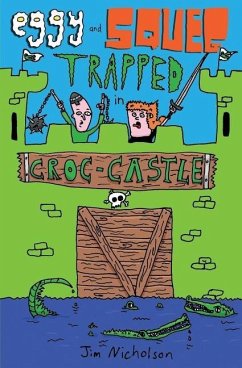 Eggy and Squeg Trapped in Croc-Castle - Nicholson, Jim