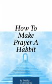 How To Make Prayer A Habbit (eBook, ePUB)