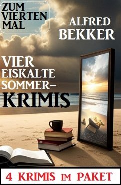 Zum vierten Mal vier eiskalte Sommerkrimis: 4 Krimis im Paket (eBook, ePUB) - Bekker, Alfred