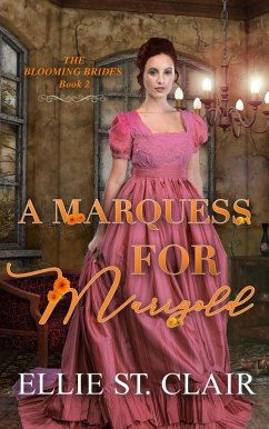 A Marquess for Marigold (The Blooming Brides, #2) (eBook, ePUB) - Clair, Ellie St.