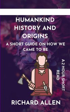 Humankind History and Origins: A Short Guide on How we Came to be (eBook, ePUB) - Allen, Richard