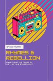 Rhymes And Rebellion Unveiling The Power of Hip Hop And Gangsta Rap (eBook, ePUB)