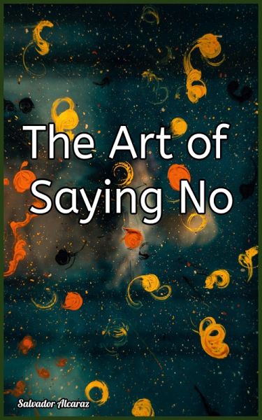 The Art of Saying No (eBook, ePUB) The Art of Saying No (eBook, ePUB)