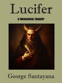 Lucifer -- A Theological Tragedy (eBook, ePUB) - Santayana, George