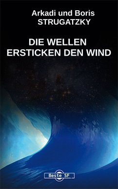 Die Wellen Ersticken Den Wind (eBook, ePUB) - Strugatzki, Arkadi; Strugatzki, Boris