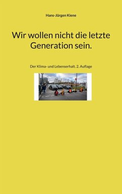 Wir wollen nicht die letzte Generation sein. (eBook, ePUB) - Kiene, Hans-Jürgen