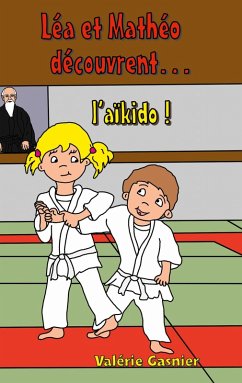 Léa et Mathéo découvrent l'aïkido (eBook, ePUB) - Gasnier, Valérie