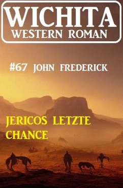 Jericos letzte Chance: Wichita Western Roman 67 (eBook, ePUB) - Frederick, John