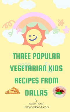 Cover Three Popular Vegetarian Kids Recipes from Dallas (eBook, ePUB)