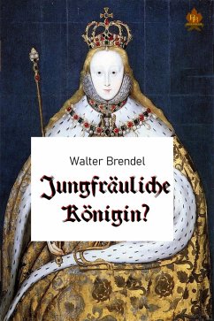 Jungfräuliche Königin? (eBook, ePUB) - Brendel, Walter