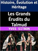 Les Grands Érudits du Talmud : Histoire, Évolution et Héritage (eBook, ePUB)