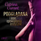 Catrina Curant: Podglądana i inne opowiadania erotyczne (MP3-Download)