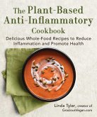 The Plant-Based Anti-Inflammatory Cookbook (eBook, ePUB) The Plant-Based Anti-Inflammatory Cookbook (eBook, ePUB)