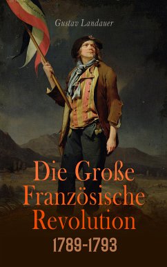 Die Große Französische Revolution 1789-1793 (eBook, ePUB) - Kropotkin, Pjotr Alexejewitsch