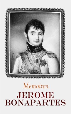 Memoiren Jerome Bonapartes (eBook, ePUB) - Bonaparte, Jerome