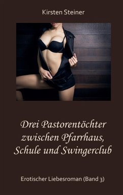 Drei Pastorentöchter zwischen Pfarrhaus, Schule und Swingerclub (eBook, ePUB)