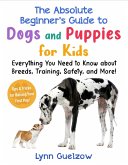 Absolute Beginner's Guide to Dogs and Puppies for Kids (eBook, ePUB)