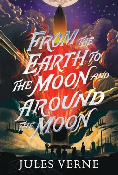From the Earth to the Moon and Around the Moon (eBook, ePUB) - Verne, Jules