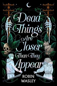Dead Things Are Closer Than They Appear (eBook, ePUB) - Wasley, Robin