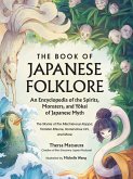 The Book of Japanese Folklore: An Encyclopedia of the Spirits, Monsters, and Yokai of Japanese Myth (eBook, ePUB)