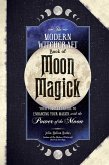The Modern Witchcraft Book of Moon Magick (eBook, ePUB) The Modern Witchcraft Book of Moon Magick (eBook, ePUB)