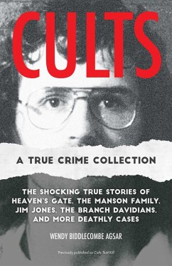 Cults: A True Crime Collection (eBook, ePUB) - Biddlecombe Agsar, Wendy Joan