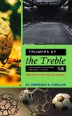Triumphs of the Treble: Legendary European Football Clubs - Volume 1: The Path to Triple Glory (eBook, ePUB)