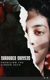 Shrouded Success: Unveiling the Hidden Path&quote; (eBook, ePUB)