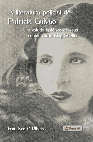 A literatura policial de Patrícia Galvão - Um estudo histórico de seus contos como King Shelter (eBook, ePUB)