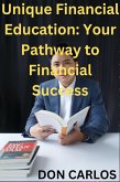 Unique Financial Education: Your Pathway to Financial Success," (eBook, ePUB)