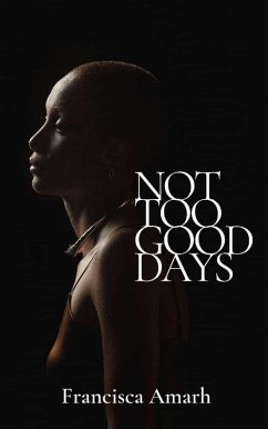 Not Too Good Days (eBook, ePUB) - Amarh, Francisca