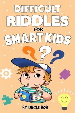 Difficult Riddles for Smart Kids (eBook, ePUB) - Bob, Uncle