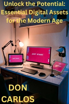 Unlock the Potential: Essential Digital Assets for the Modern Age (eBook, ePUB) - Carlos, Don