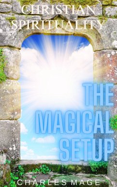 Christian Spirituality: The Magical Setup (eBook, ePUB) - Mage, Charles