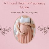 A Fit and Healthy Pregnancy Guide (eBook, ePUB)