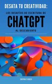 Desata tu creatividad: los desafíos de escritura de ChatGPT al descubierto (eBook, ePUB)