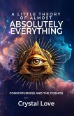 A Little Theory of Almost Absolutely Everything (eBook, ePUB) A Little Theory of Almost Absolutely Everything (eBook, ePUB)