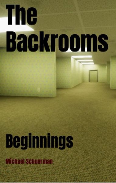 Backrooms Beginnings (eBook, ePUB) Backrooms Beginnings (eBook, ePUB)