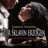 Zur Sklavin erzogen / Erotik SM-Audio Story / Erotisches SM-Hörbuch (MP3-Download)