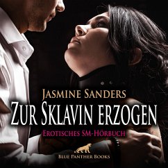 Zur Sklavin erzogen / Erotik SM-Audio Story / Erotisches SM-Hörbuch (MP3-Download) - Sanders, Jasmine