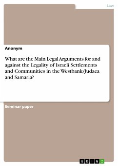 What are the Main Legal Arguments for and against the Legality of Israeli Settlements and Communities in the Westbank/Judaea and Samaria? (eBook, PDF)