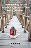 Understanding Suicide: Prevention, Awareness, and Moving Forward (eBook, ePUB)