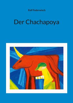 Der Chachapoya (eBook, ePUB) - Federwisch, Ralf