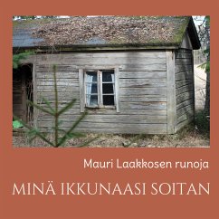 MINÄ IKKUNAASI SOITAN (eBook, ePUB) - Laakkonen, Mauri